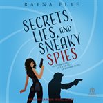Secrets, Lies, and Sneaky Spies cover image