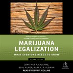 Marijuana Legalization : What Everyone Needs to Know® cover image