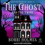 The Ghost and the Twins : Haunting Danielle cover image