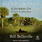 River of Lakes : A Journey on Florida's St. Johns River cover image