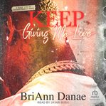 Keep Giving Me Love : Unorthodox Love cover image