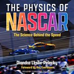 The Physics of Nascar : The Science Behind the Speed cover image
