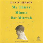 My Thirty-Minute Bar Mitzvah : A Memoir cover image