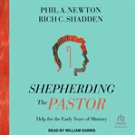 Shepherding the Pastor : Help for the Early Years of Ministry cover image