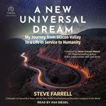 A New Universal Dream : My Journey from Silicon Valley to a Life in Service to Humanity cover image