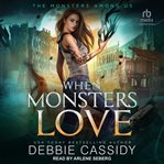 When Monsters Love : Monsters Among Us cover image