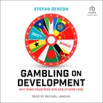 Gambling on development : why some countries win and others lose cover image