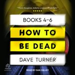 How to Be Dead Boxed Set : Books #4-6. How To Be Dead cover image