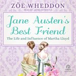 Jane Austen's Best Friend : The Life and Influence of Martha Lloyd cover image