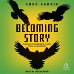 Becoming Story : A Journey Among Seasons, Places, Trees, and Ancestors cover image