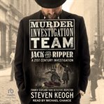 Murder Investigation Team : Jack the Ripper: A 21st Century Investigation cover image