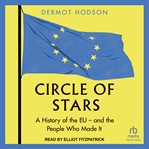 Circle of Stars : A History of the EU and the People Who Made It cover image
