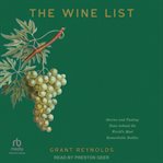 The Wine List : Stories and Tasting Notes behind the World's Most Remarkable Bottles cover image