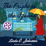 The Fright of the Iguana : Kendra Ballantyne, Pet-Sitter Mystery cover image