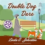 Double Dog Dare : Kendra Ballantyne, Pet-Sitter Mystery cover image