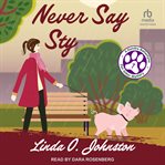 Never Say Sty : Kendra Ballantyne, Pet-Sitter Mystery cover image