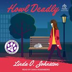 Howl Deadly : Kendra Ballantyne, Pet-Sitter Mystery cover image