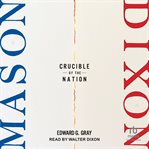 Mason : Dixon. Crucible of the Nation cover image