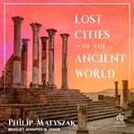Lost Cities of the Ancient World cover image