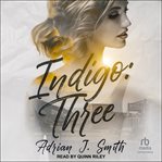Indigo : Three. Indigo B&B cover image