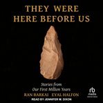 They Were Here Before Us : Stories from the First Million Years cover image
