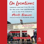 On Locations : Lessons Learned from My Life On Set with The Sopranos and in the Film Industry cover image