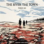 The River, the Town : A Novel cover image