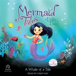 A Whale of a Tale : Mermaid Tales cover image