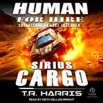 Sirius Cargo : Collateral Damage Included. Human for Hire cover image