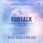 GodTalk : Experiences of Humanity's Connections With a Higher Power cover image