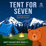 Tent for Seven : A Camping Adventure Gone South Out West cover image