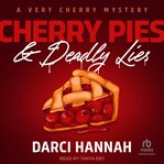 Cherry Pies & Deadly Lies : Very Cherry Mystery cover image