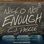 Nice Is Not Enough : Inequality and the Limits of Kindness at American High cover image