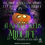 A newly-webs midlife. Witching after forty cover image