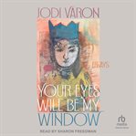 Your Eyes Will Be My Window : Essays cover image