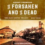 The Forsaken and the Dead : The Bass Reeves Trilogy, Book Three cover image