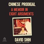 Chinese Prodigal : A Memoir in Eight Arguments cover image
