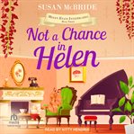 Not a Chance in Helen : River Road Mystery cover image