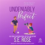 Undeniably Perfect : Perfectly Imperfect Love cover image