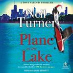 Plane in the Lake : Tony Valenti Thrillers cover image