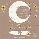 how sunflowers bloom under moonlight cover image