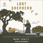 Lost Shepherd : What Believers Once Knew about Psalm 23 That the Modern World Has Forgotten cover image