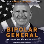 Bipolar General : my forever war with mental illness cover image