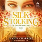 Silk Stocking : Daughters of Ireland cover image