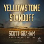 Yellowstone Standoff : A National Park Mystery. National Park Mystery cover image