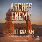 Arches Enemy : National Park Mystery cover image