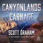 Canyonlands Carnage : National Park Mystery cover image