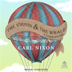 The Virgin and the Whale : A Love Story cover image