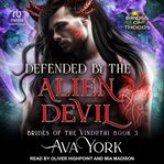 Defended by the Alien Devil : Brides of the Vinduthi cover image