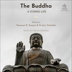 The Buddha : A Storied Life cover image